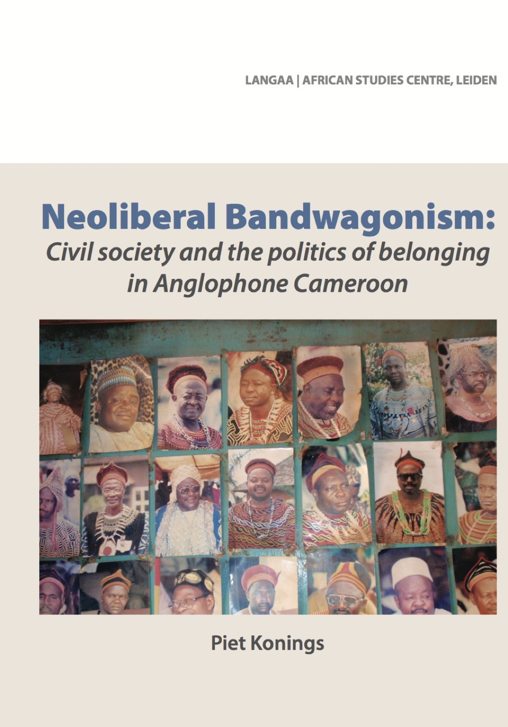 Neoliberal Bandwagonism Civil society and the politics of belonging in Anglophone Cameroon 1st Edition