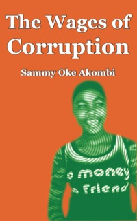 Immagine di copertina: The Wages of Corruption 9789956558476