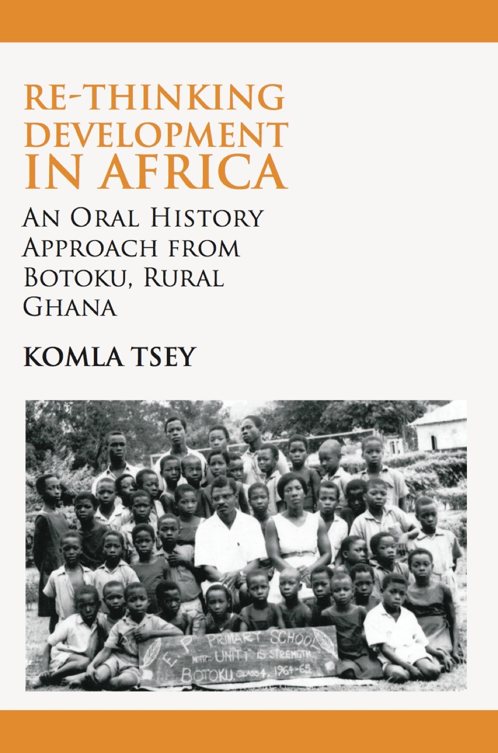 Re-thinking Development in Africa An Oral History Approach from Botoku, Rural Ghana 1st Edition