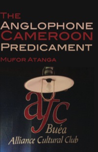 Cover image: The Anglophone Cameroon Predicament 9789956717118