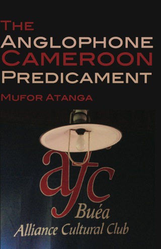 Cover image: The Anglophone Cameroon Predicament 1st edition 9789956717118