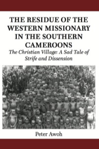 صورة الغلاف: The Residue of the Western Missionary in the Southern Cameroons 9789956727940