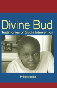 صورة الغلاف: Divine Bud: Testimonies of God�s intervention 9789956727582