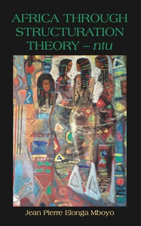 Cover image: Africa Through Structuration Theory � ntu 9789956762965
