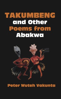 صورة الغلاف: Takumbeng and Other Poems from Abakwa 9789956762408
