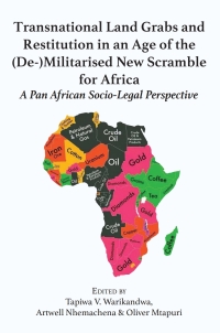 Cover image: Transnational Land Grabs and Restitution in an Age of the (De-)Militarised New Scramble for Africa: A Pan African Socio-Legal 9789956762590