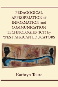 Cover image: Pedagogical Appropriation of Information and Communication Technologies (ICT) by West African Educators 9789956763788