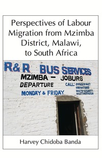 Cover image: Perspectives of Labour Migration from Mzimba District, Malawi, to South Africa 9789956762231