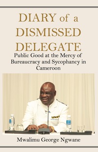 表紙画像: Diary of a Dismissed Delegate 9789956763085