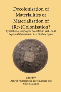 Cover image: Decolonisation of Materialities or Materialisation of (Re-)Colonisation 9789956763948