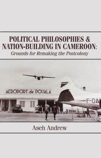 Imagen de portada: Political Philosophies and Nation-Building in Cameroon 9789956763443