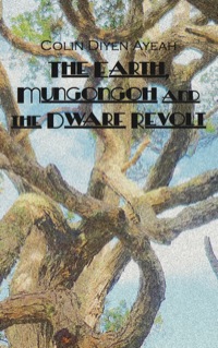 Cover image: The Earth, Mungongoh and the Dwarf Revolt 9789956728794