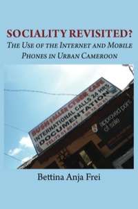 Cover image: Sociality Revisited? The Use of the Internet and Mobile Phones in Urban Cameroon 9789956728411