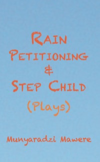 Imagen de portada: Rain Petitioning and Step Child: Plays 9789956790708