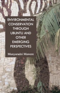Omslagafbeelding: Environmental Conservation through Ubuntu and Other Emerging Perspectives 9789956791293