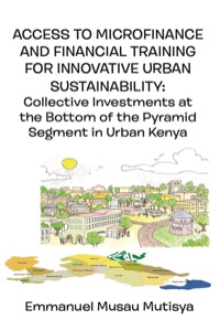 Cover image: Access to Microfinance and Financial Training for Innovative Urban Sustainability 9789956792870