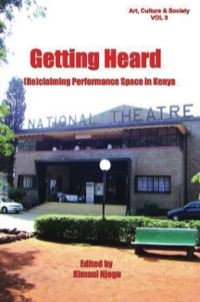 صورة الغلاف: Getting Heard: [Re]claiming Performance Space in Kenya 9789966724434