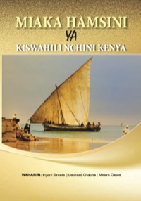 صورة الغلاف: Miaka Hamsini ya Kiswahili Nchini Kenya 9789966028488