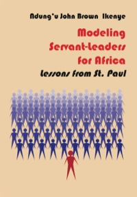 صورة الغلاف: Modeling Servant-Leaders for Africa 9789966734181
