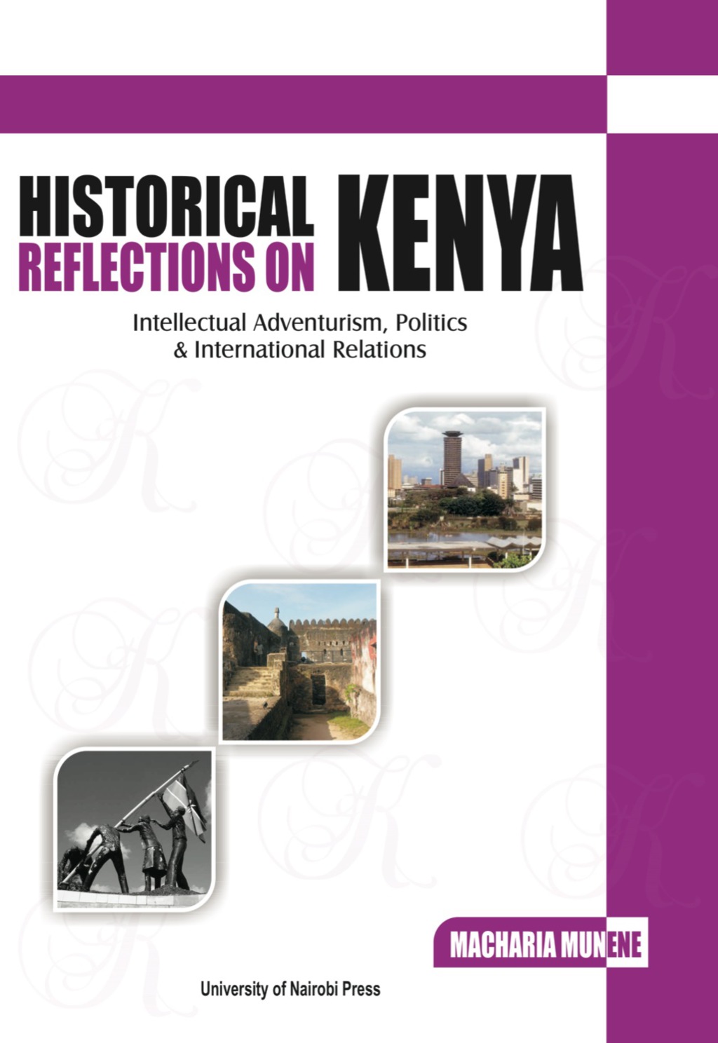 Historical Reflections on Kenya Intellectual Adventurism, Politics and International Relations 1st Edition