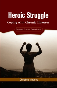 表紙画像: Heroic Struggle: Coping with Chronic Illnesses 9789970259649
