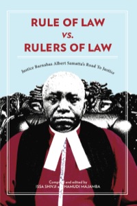 Omslagafbeelding: Rule of Law vs. Rulers of Law. Justice Barnabas Albert Samatta's Road To Justice 9789987080557