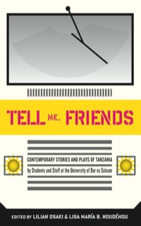 صورة الغلاف: Tell Me Friends. Contemporary Stories and Plays of Tanzania 9789987080489
