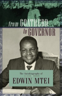 Cover image: From Goatherd to Governor. The Autobiography of Edwin Mtei 9789987080304