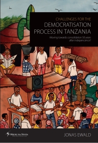 Cover image: Challenges for the Democratisation Process in Tanzania 9789987082506