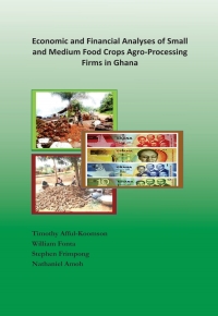 صورة الغلاف: Economic and Financial Analyses of Small and Medium Food Crops Agro-Processing Firms in Ghana 9789988633851