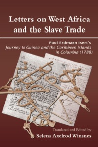 Cover image: Letters on West Africa and the Slave Trade. Paul Erdmann Isert�s Journey to Guinea and the Carribean Islands in Columbis (178 9789988647018