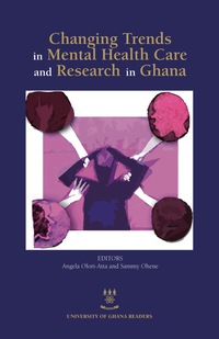 Cover image: Changing Trends in Mental Health Care and Research in Ghana 9789988860219