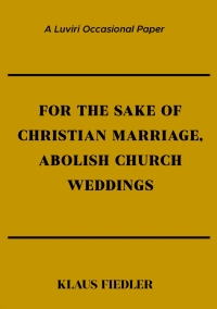 Cover image: For the Sake of Christian Marriage, Abolish Church Weddings 9789996066795