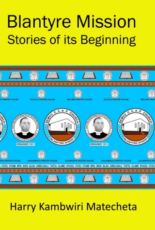 表紙画像: Blantyre Mission Stories of its Beginnin 1st edition 9789996066580