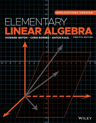Cover image: Elementary Linear Algebra, Applications Version 12th Edition WileyPLUS Multi-term 12th edition 9781119499022