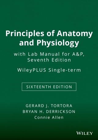 Cover image: Principles of Anatomy and Physiology, 16e, with Lab Manual for A&P, 7e WileyPLUS Single-term 16th edition 9781119851356