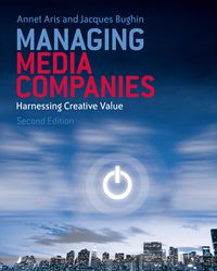 صورة الغلاف: Managing Media Companies: Harnessing Creative Value 2nd edition 9780470713952