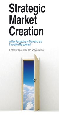 Cover image: Strategic Market Creation: A New Perspective on Marketing and Innovation Management 1st edition 9780470694275