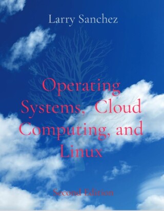 Cover image: Operating Systems Cloud Computing and Linux 2nd edition 9798869284846