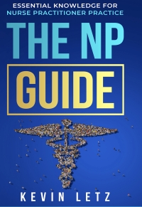 Cover image: The NP Guide: Essential Knowledge for Nurse Practitioner Practice 6th edition 9798815989382