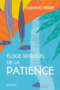 Cover image: Éloge spirituel de la patience 9791033610212