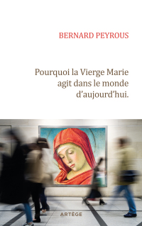 Cover image: Pourquoi la Vierge Marie agit dans le monde d'aujourd'hui 9791033614975