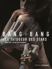 Cover image: Bang Bang : Ma vie, mes tatouages 9791093463919
