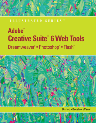 Cover image: Adobe® CS6 Web Tools: Dreamweaver®, Photoshop®, and Flash® Illustrated with Online Creative Cloud Updates 1st edition 9781133629740