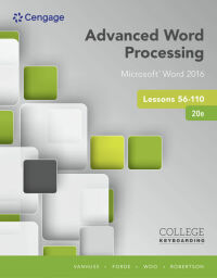Cover image: Advanced Word Processing Lessons 56-110, Microsoft® Word 2016 20th edition 9781337103268
