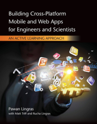 Cover image: Building Cross-Platform Mobile and Web Apps for Engineers and Scientists: An Active Learning Approach 1st edition 9781305105966