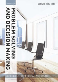 Titelbild: Illustrated Course Guides : Problem Solving and Decision Making - Soft Skills for a Digital Workplace 3rd edition 9781337119252