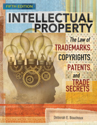 Omslagafbeelding: Intellectual Property: The Law of Trademarks, Copyrights, Patents, and Trade Secrets 5th edition 9781305948464