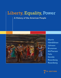 Cover image: Liberty, Equality, Power: A History of the American People 7th edition 9781305084131