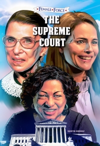 Cover image: Female Force: The Supreme Court: Ruth Bader Ginsburg, Amy Coney Barrett and Sonia Sotomayor: Volume One 9781962404600